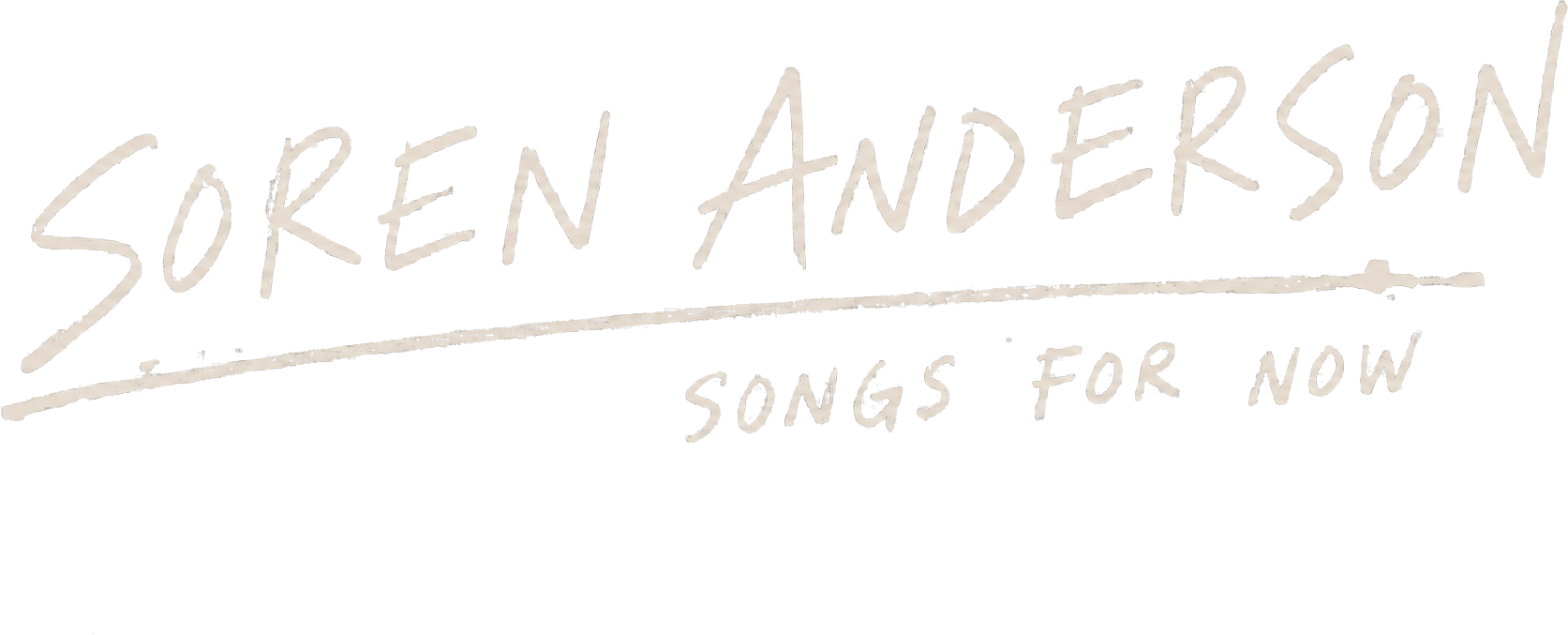 Soren Anderson — Songs For Now